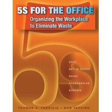 5S for the Office: Organizing the Workplace to Eliminate Waste